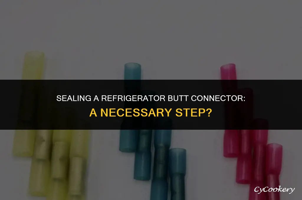 is it necessary to seal a refrigerator butt connector