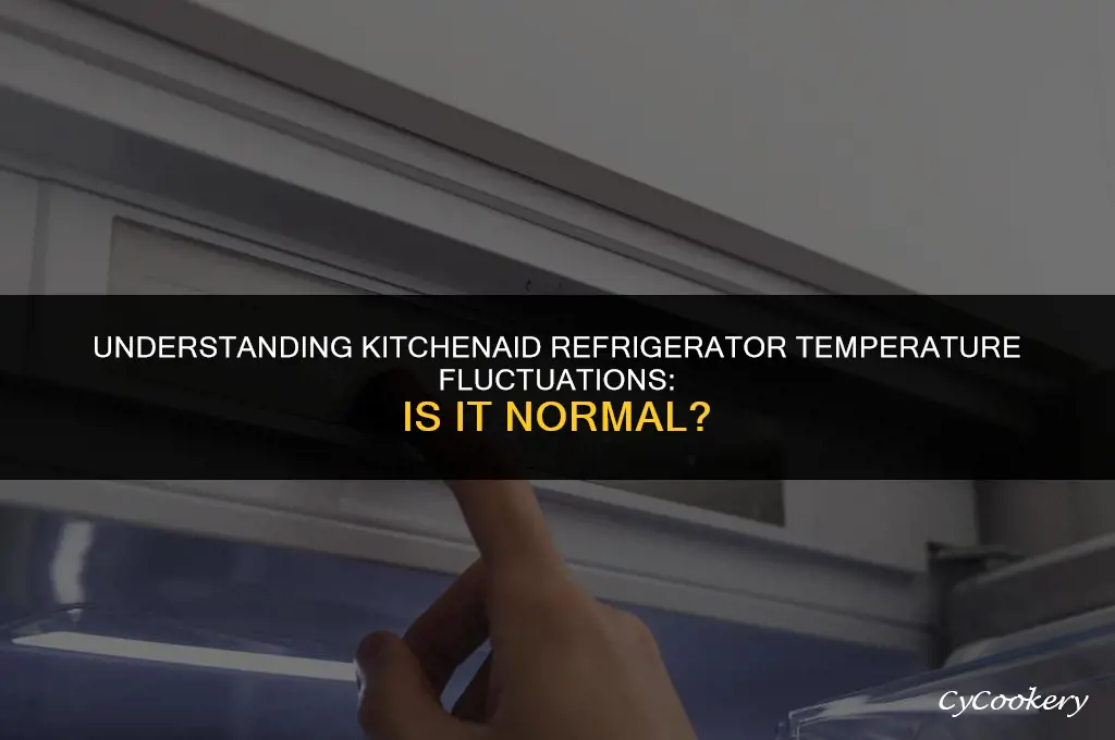 is it normal for kitchenaid refrigerator temperature to fluctuate