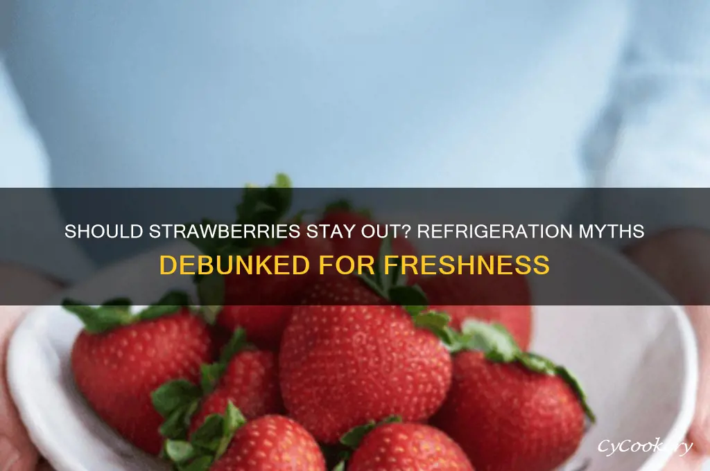 is it ok not to refrigerate strawberries