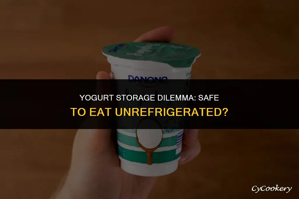 is it ok to eat yogurt not refrigerated