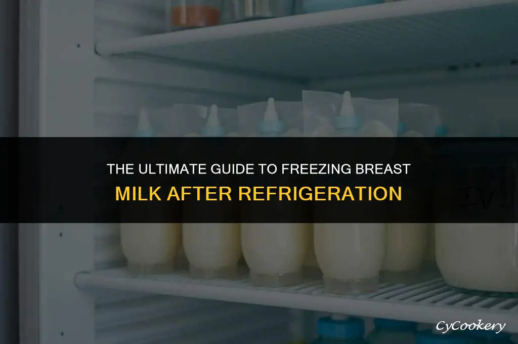 is it ok to freeze breast milk after refrigeration