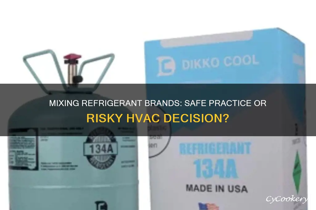 is it ok to mix refrigerant brands
