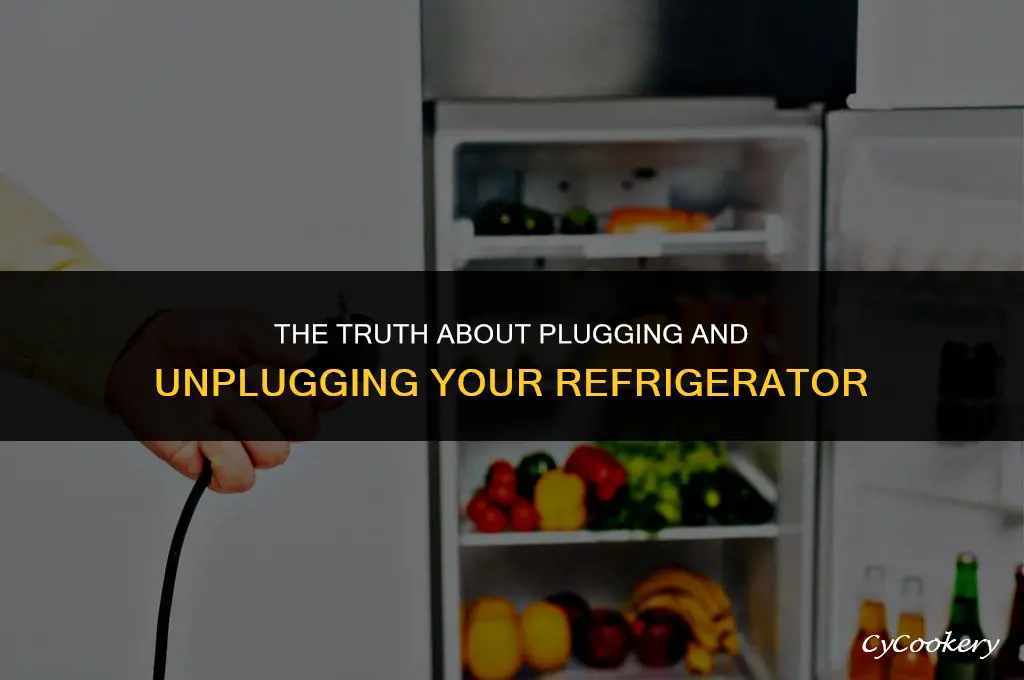 is it ok to plug and unplug refrigerator