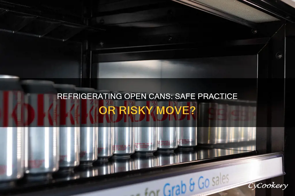 is it ok to put open cans in the refrigerator
