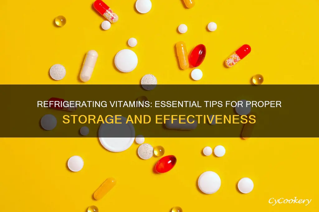 is it ok to refrigerate all vitamins