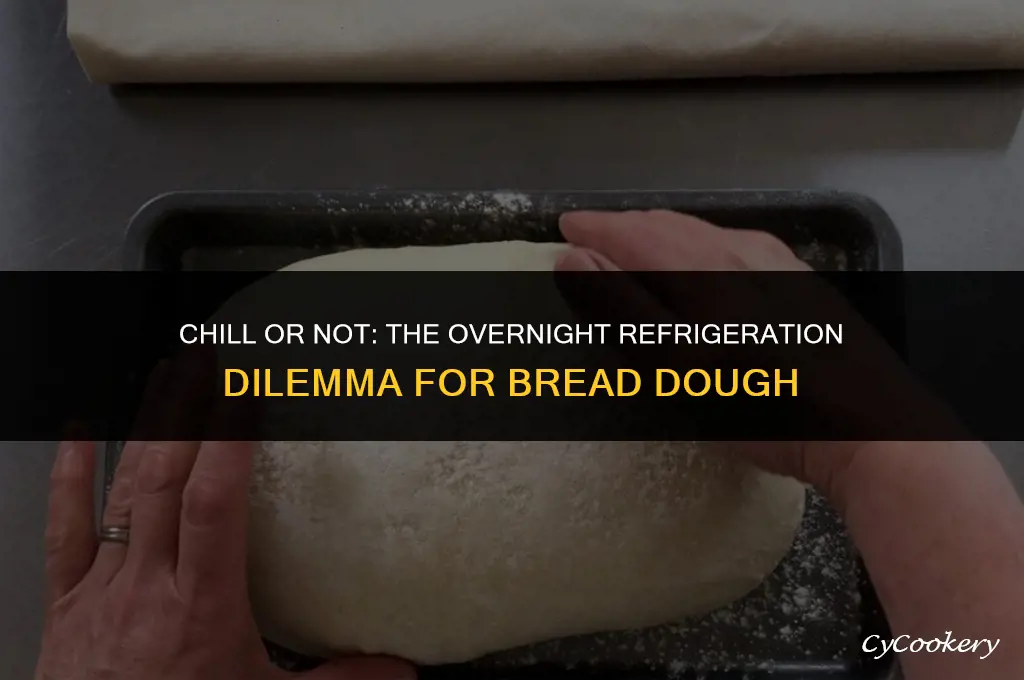 is it ok to refrigerate bread dough overnight
