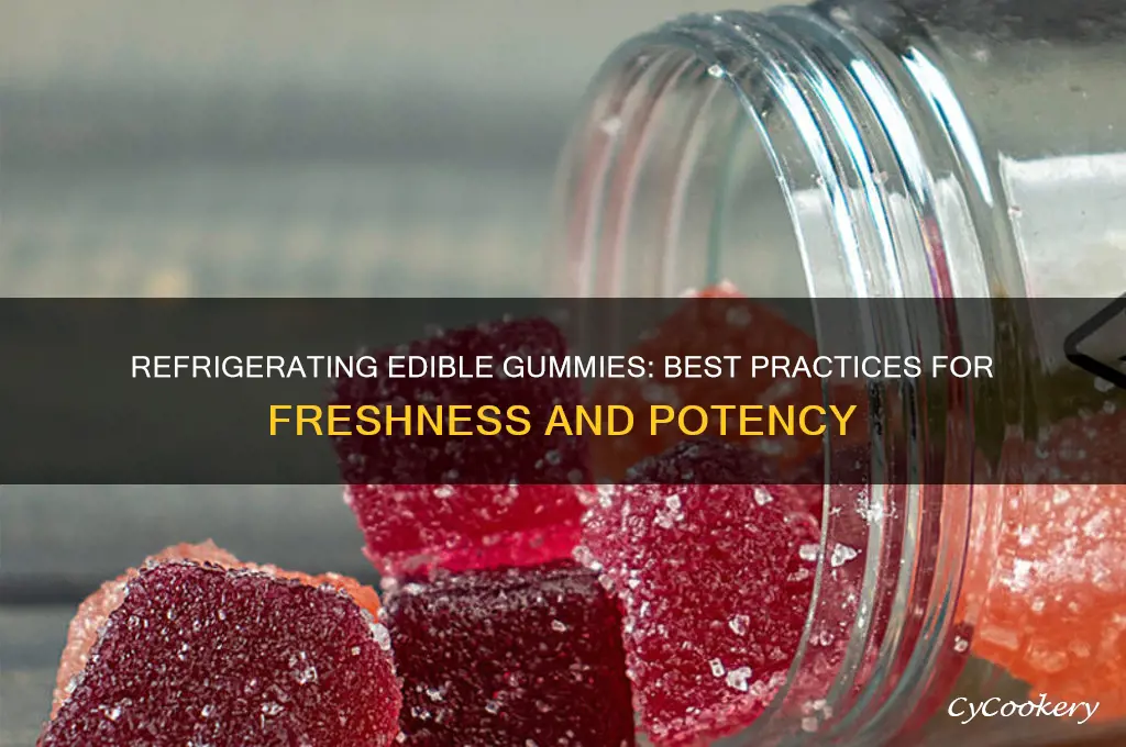 is it ok to refrigerate edible gummies