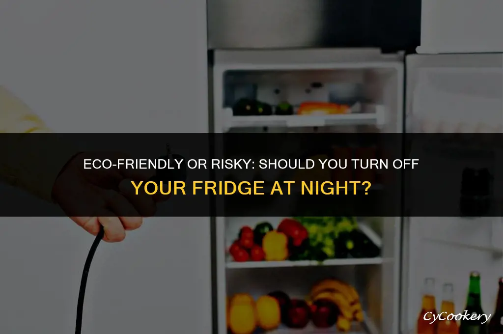 is it ok to turn off refrigerator at night