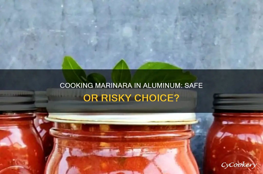 is it okay to cook marinara in an aluminum pot