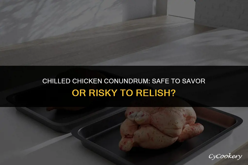 is it okay to eat cold refrigerated chicken