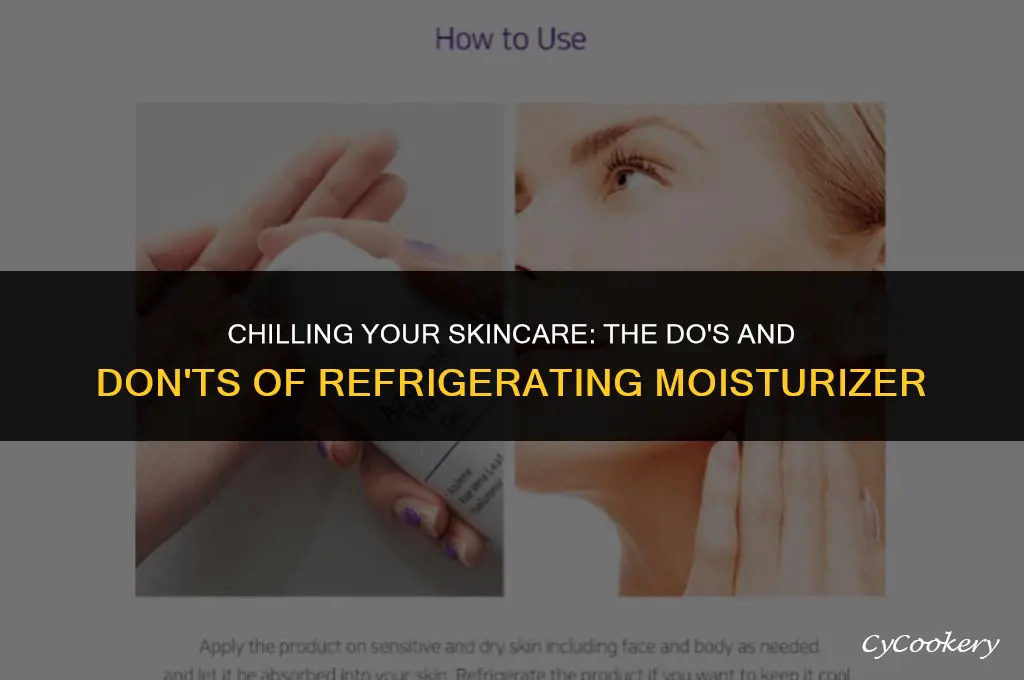 is it okay to put moisturizer in refrigerator