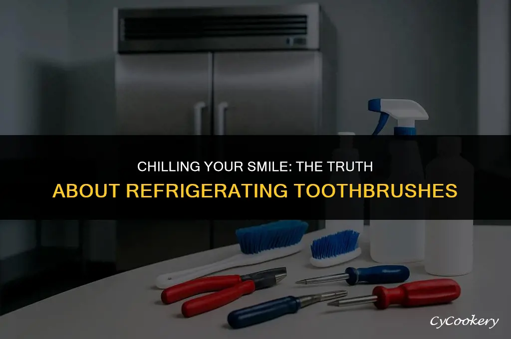 is it okay to put toothbrush in refrigerator