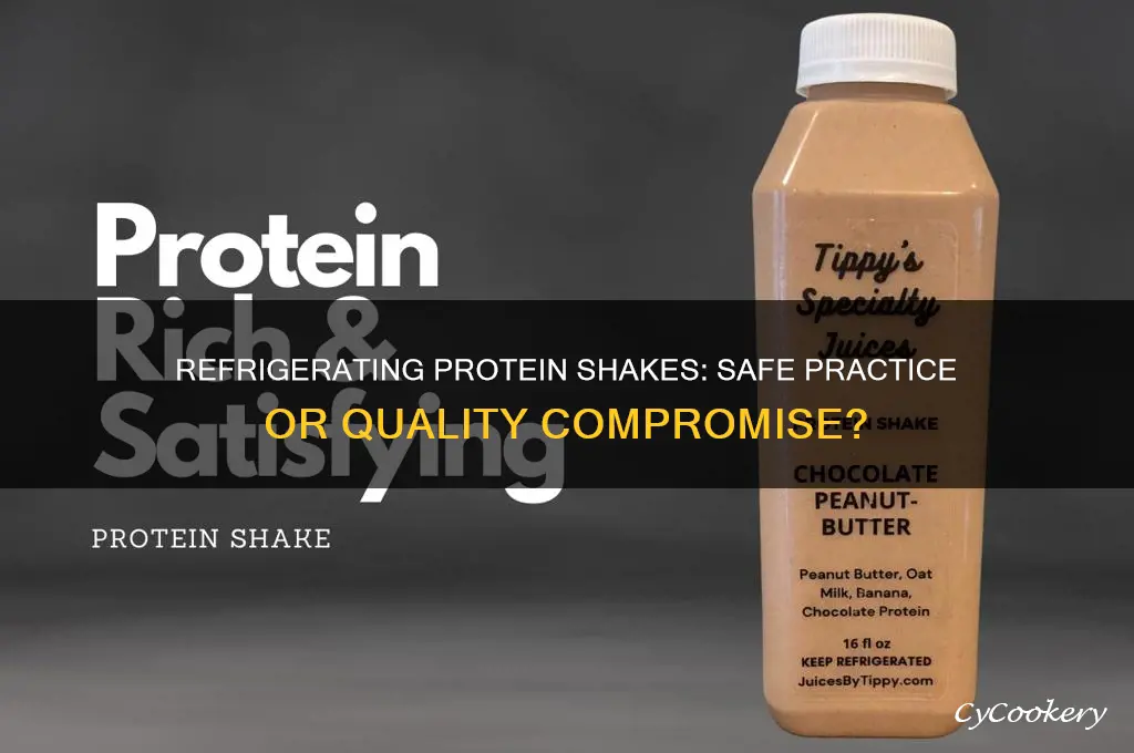 is it okay to refrigerate protein shakes