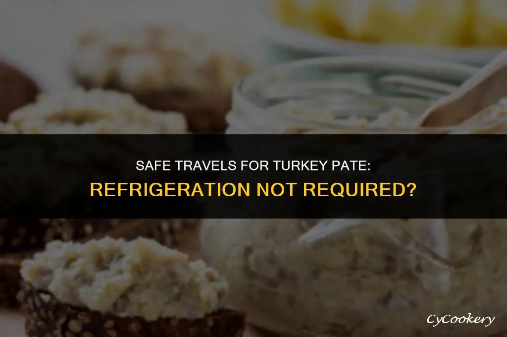 is it okay to transport turkey pate not refrigerated