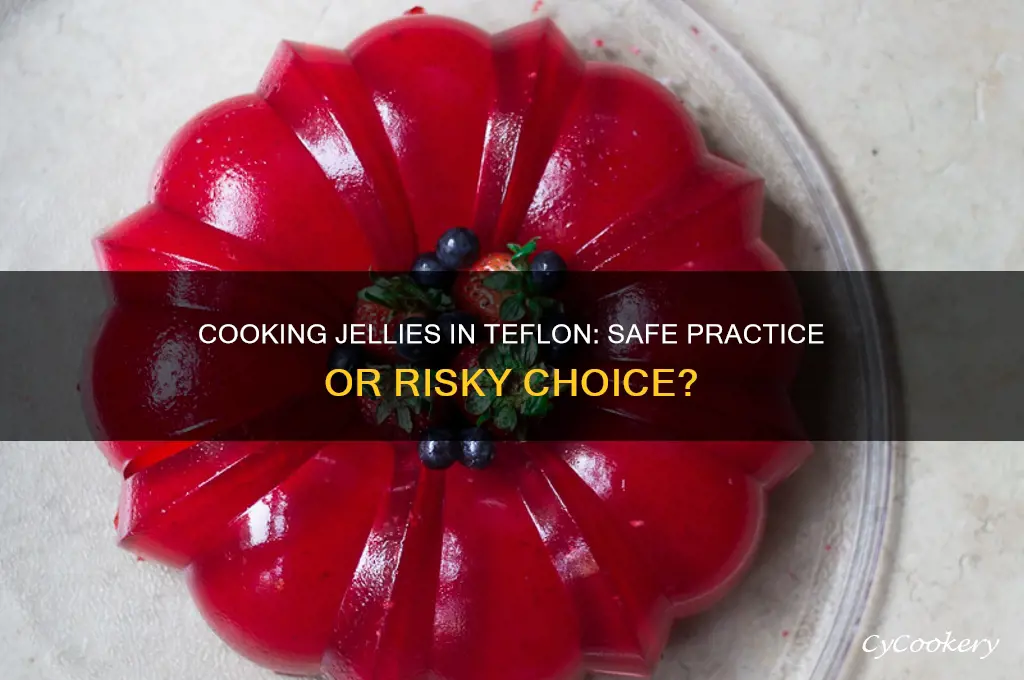 is it safe to cook jellies in teflon coated pots