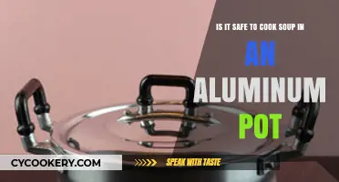 Cooking Soup in Aluminum Pots: Safety Concerns and Best Practices