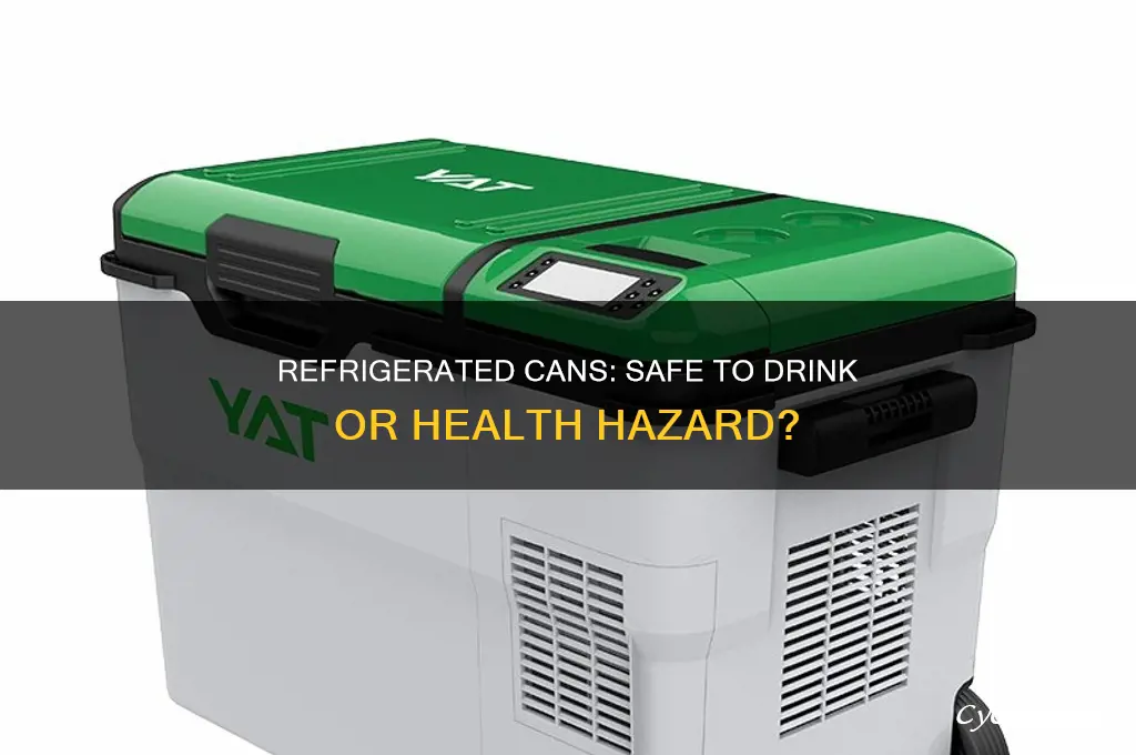 is it safe to drink out if a refrigerated can