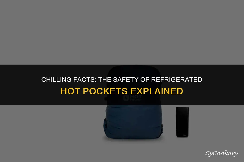 is it safe to eat a refrigerated hot pocket