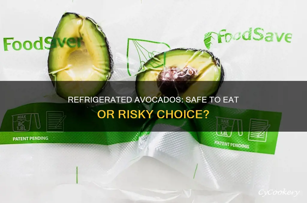 is it safe to eat refrigerated avocados
