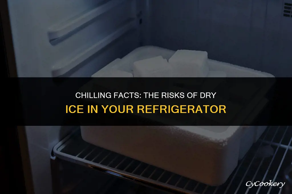 is it safe to put dry ice in refrigerator