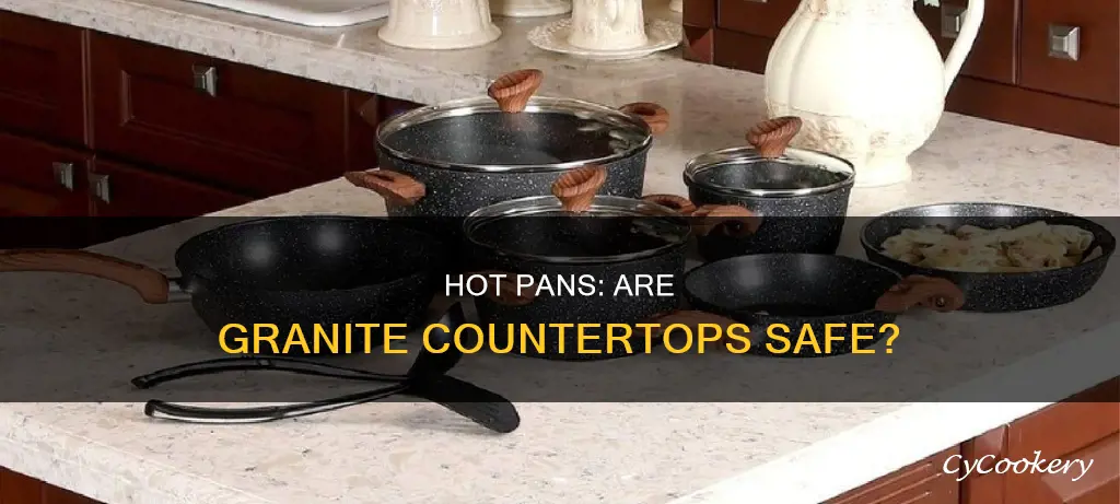 is it safe to put hot pans on granite countertops