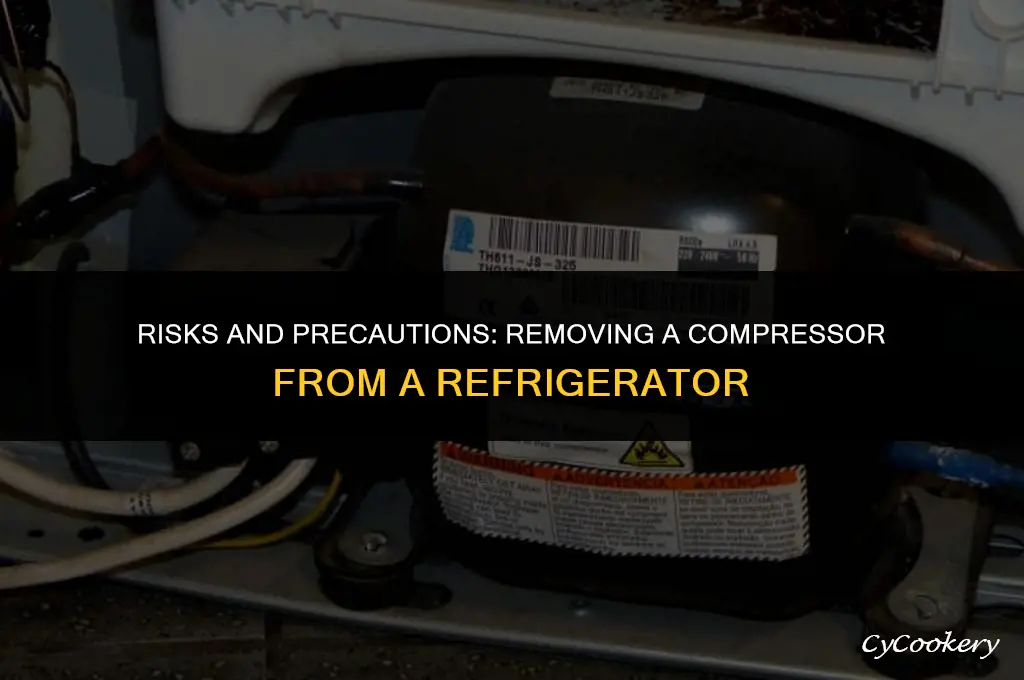 is it safe to remove compressor from refrigerator
