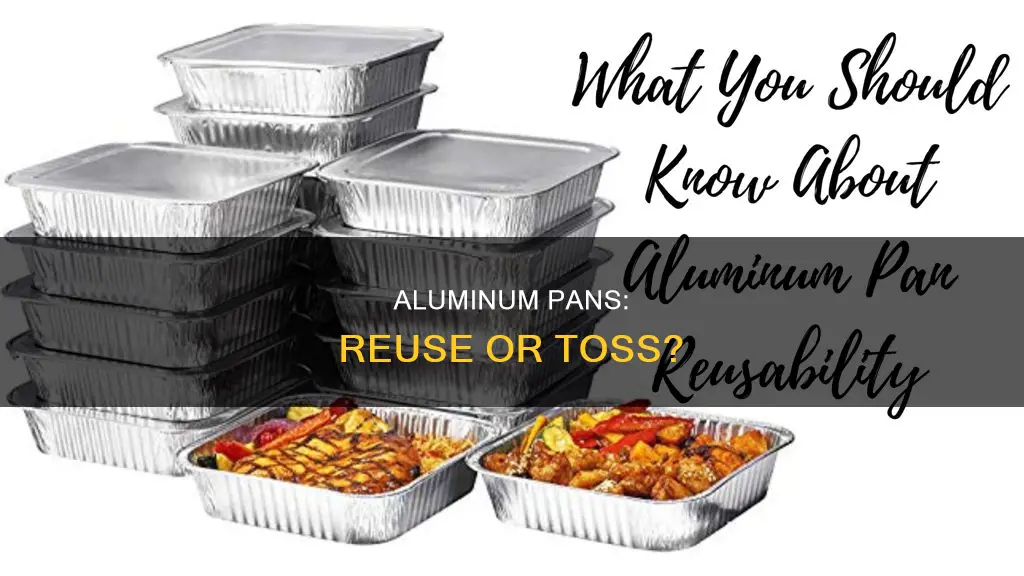 is it safe to reuse aluminum pans