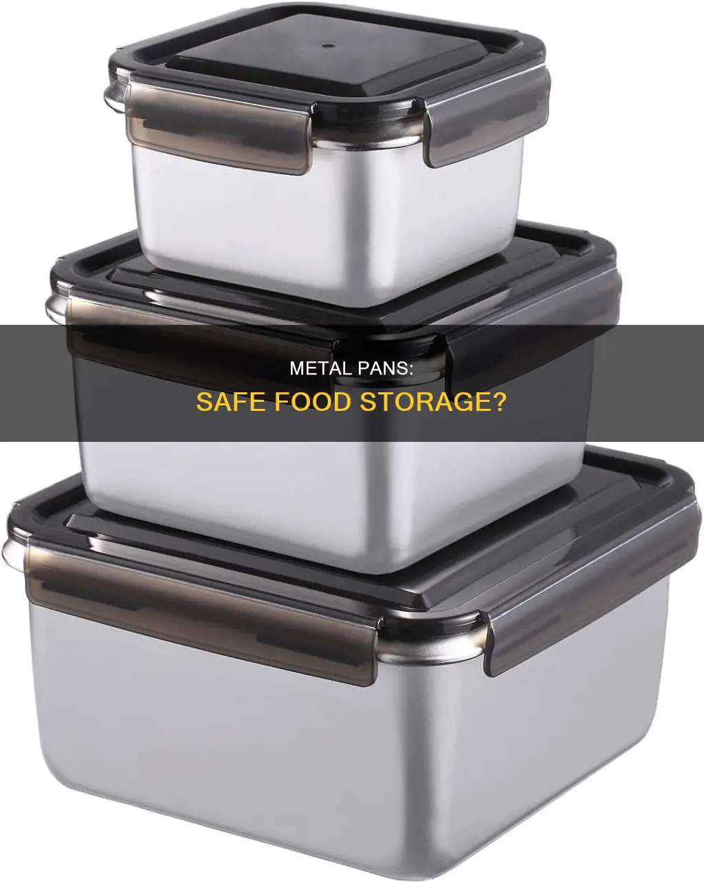 is it safe to store food in metal pans