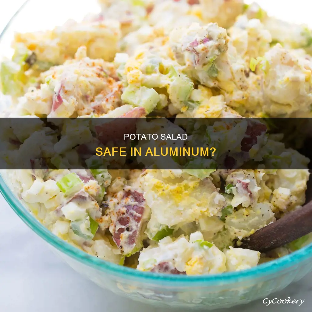 is it safe to store potato salad in aluminum pan