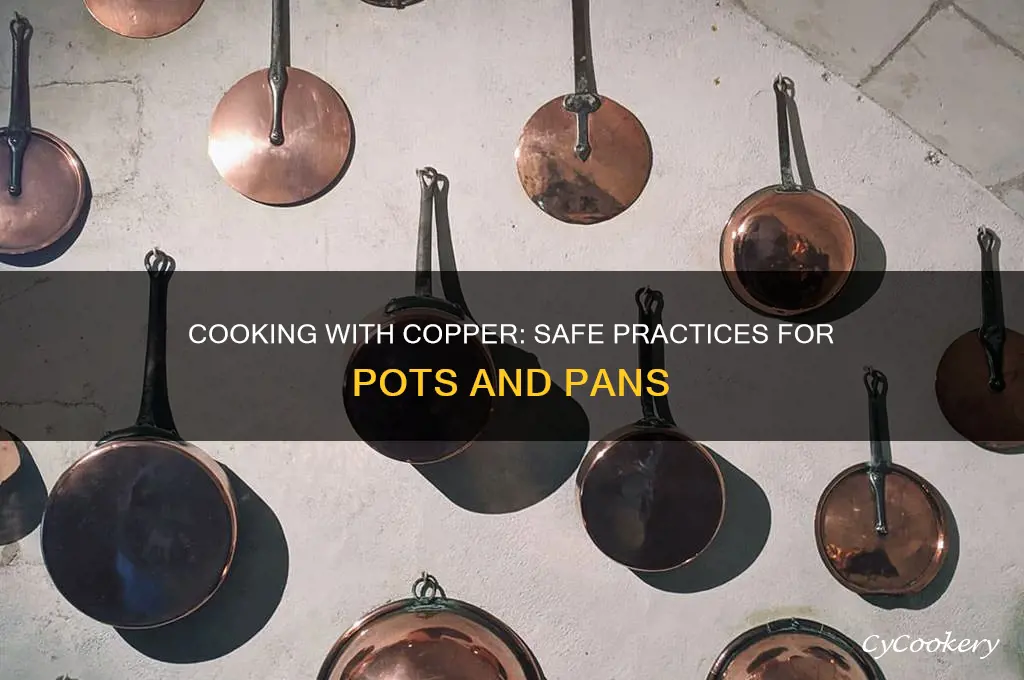 is it save to cook in coper pans & pots