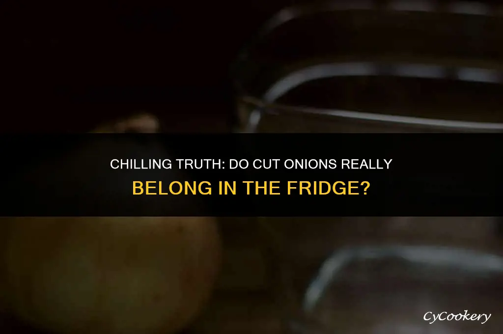 is it true that cut onions in refrigerator