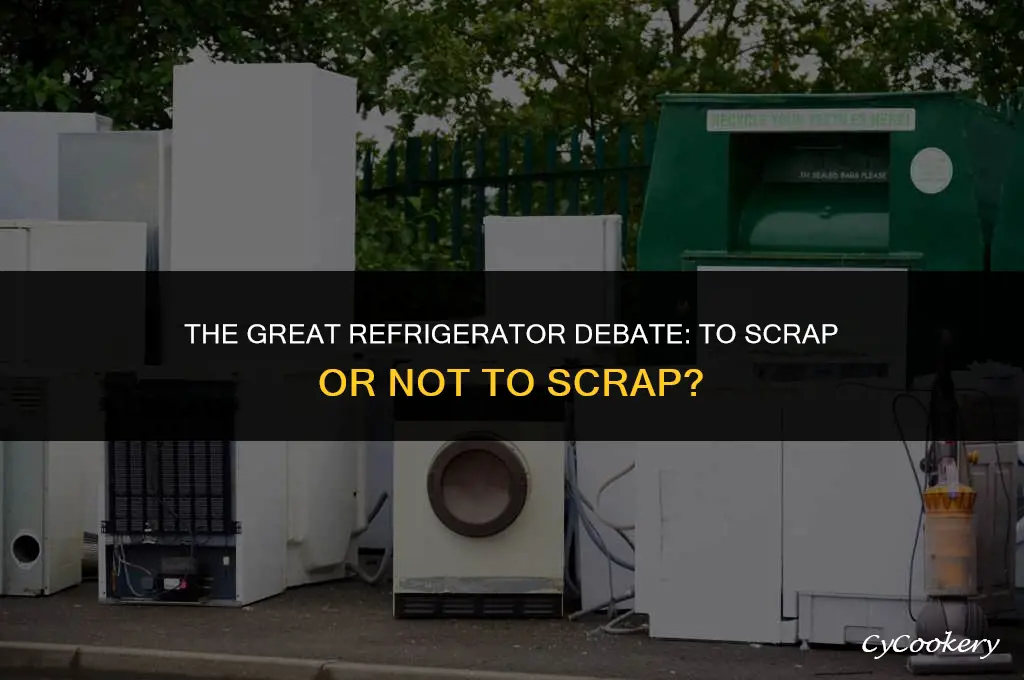 is it worth it to scrap a refrigerator