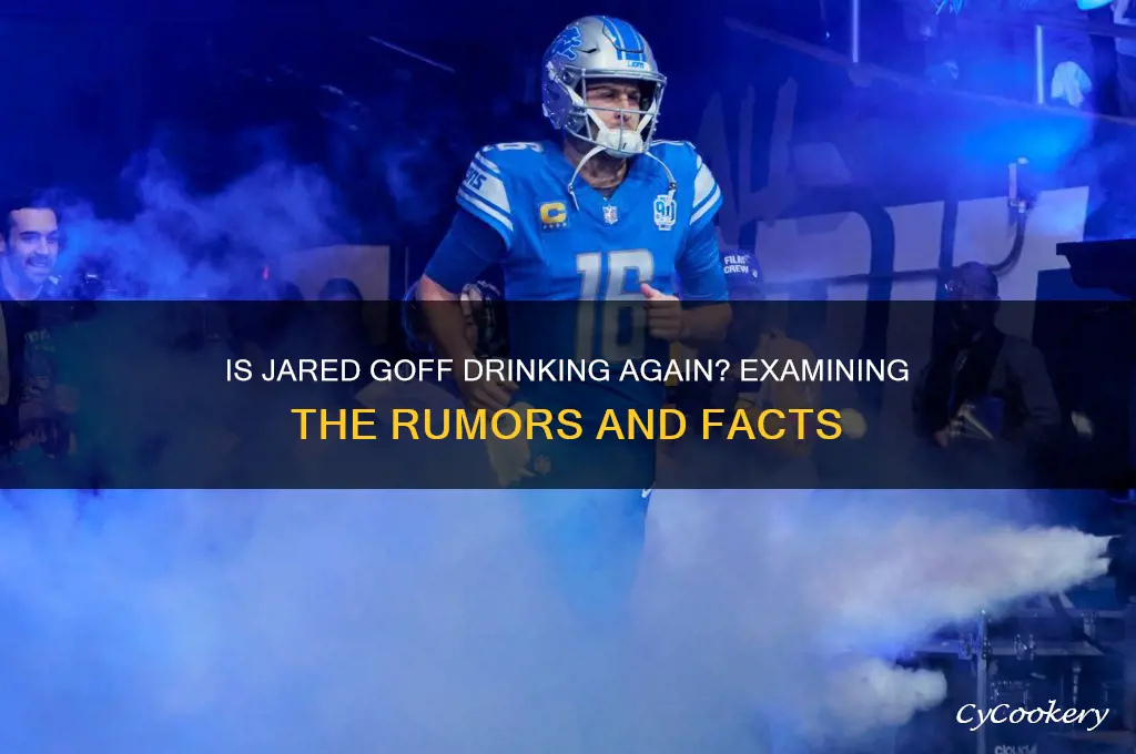 is jared goff drinking again