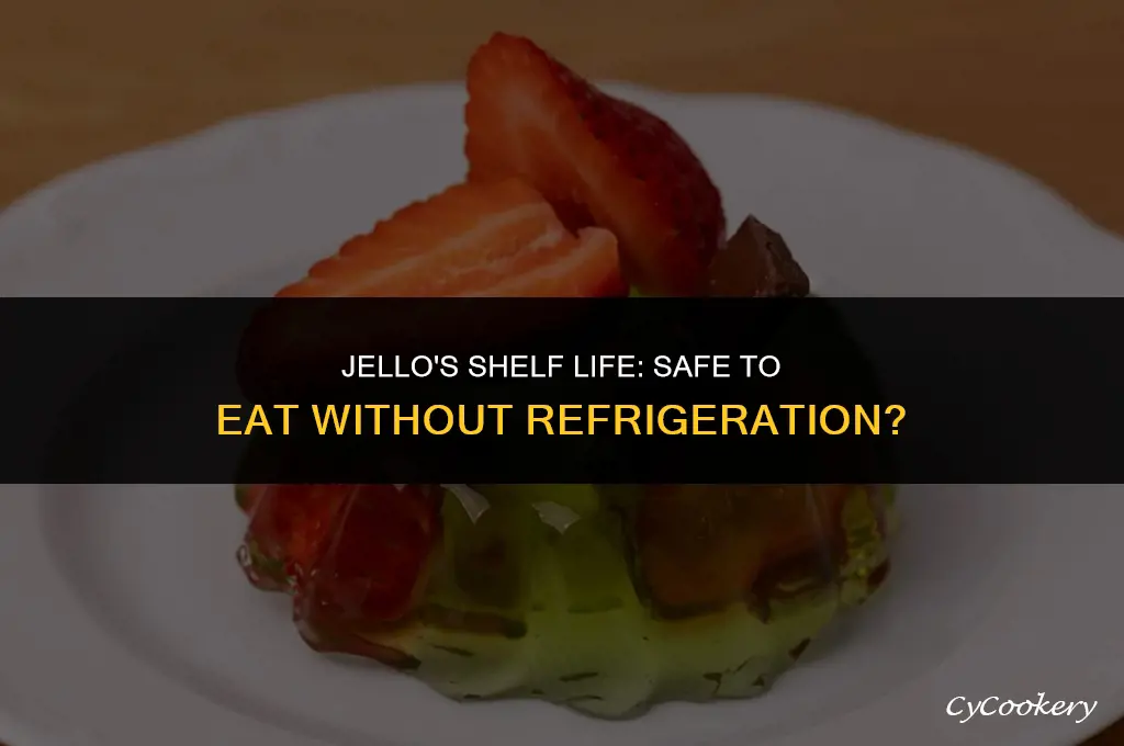 is jello safe to eat if not refrigerated