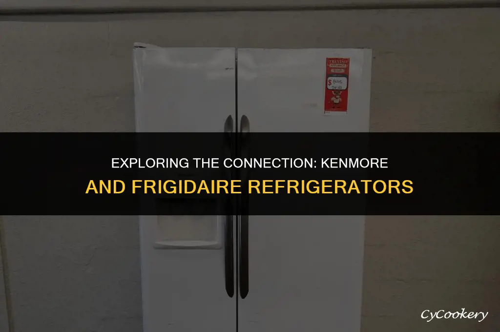 is kenmore and frigidaire refrigerators the same company