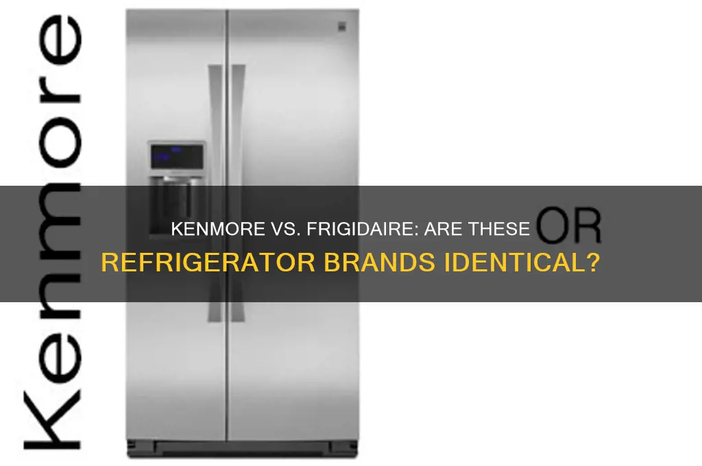 is kenmore and frigidaire refrigerators the same