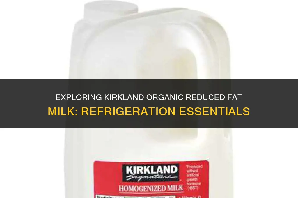 is kirkland organic reduced fat milk in refrigerator