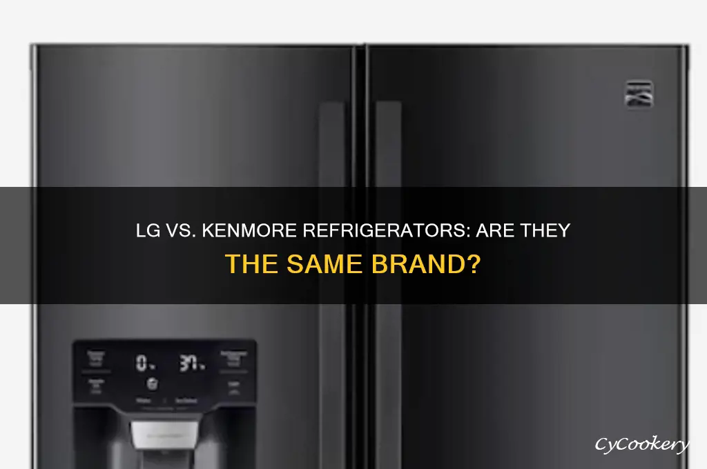 is lg the same as kenmore refrigerator