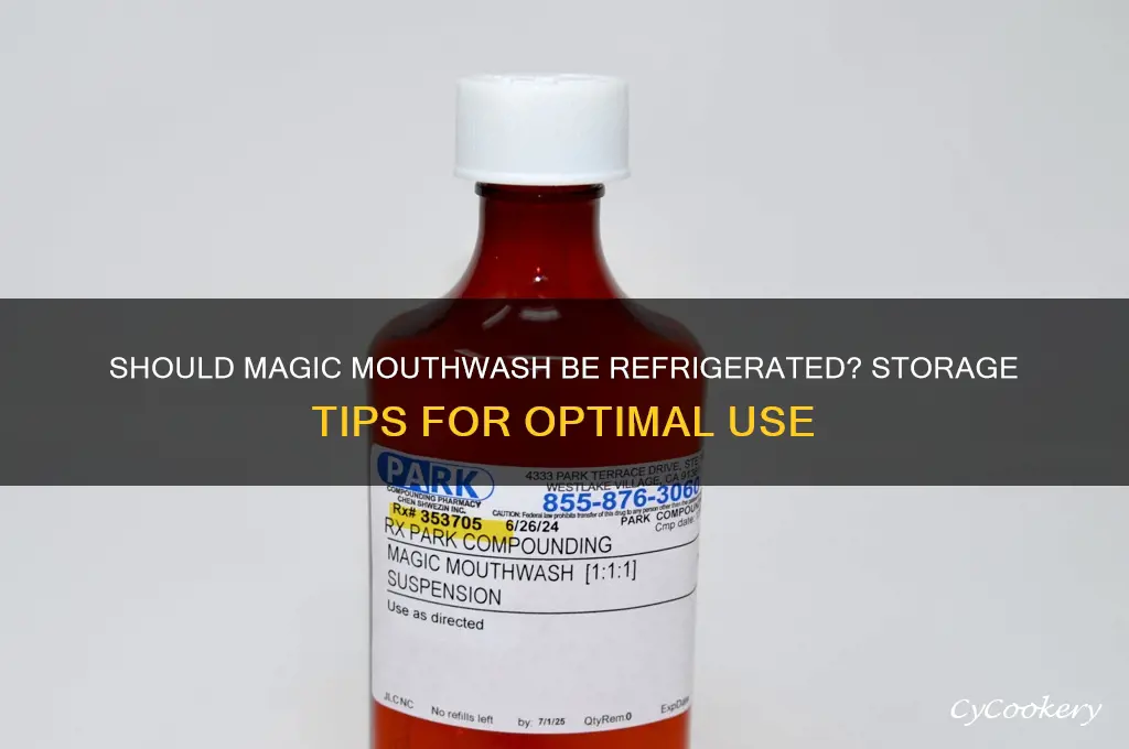 is magic mouthwash supposed to be refrigerated