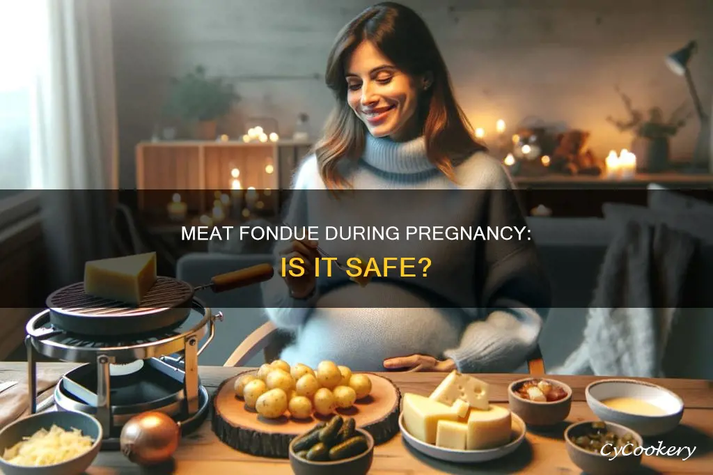 is meat fondue safe during pregnancy