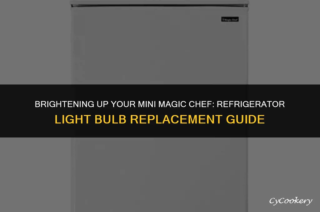 is mini magic chef refrigerator light bulb replacement
