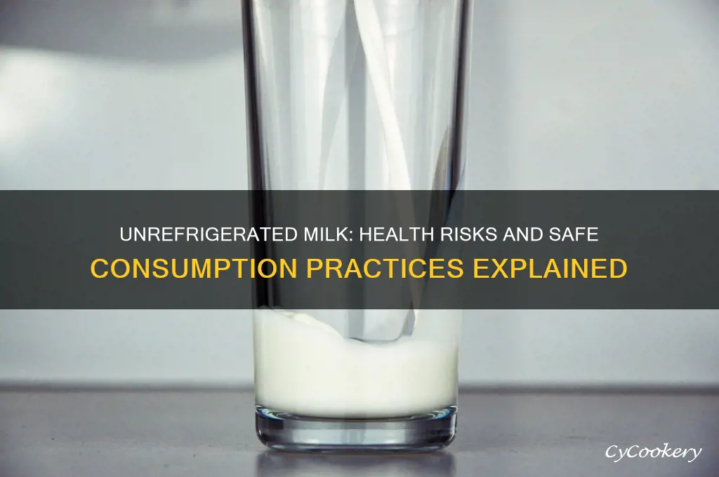 is not refrigerated milk bad for you