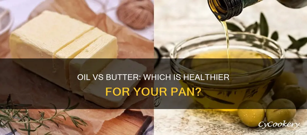 is oil or butter healthier for pan