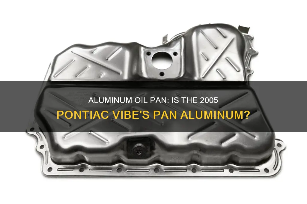 is oil pan for 2005 pontiac vibe aluminum