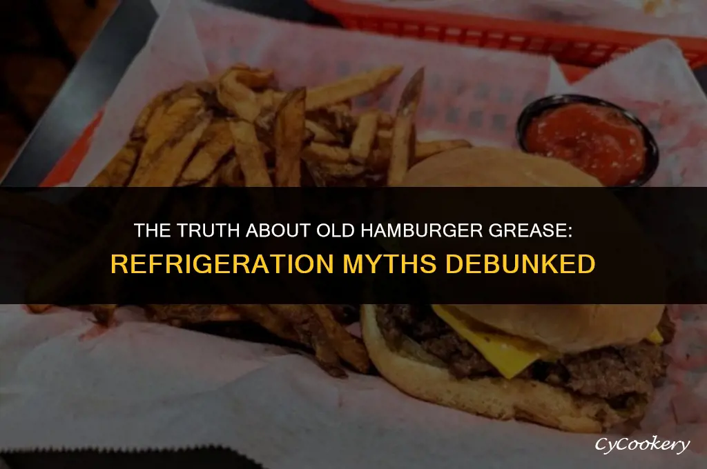is old hamburger grease bad if not refrigerated