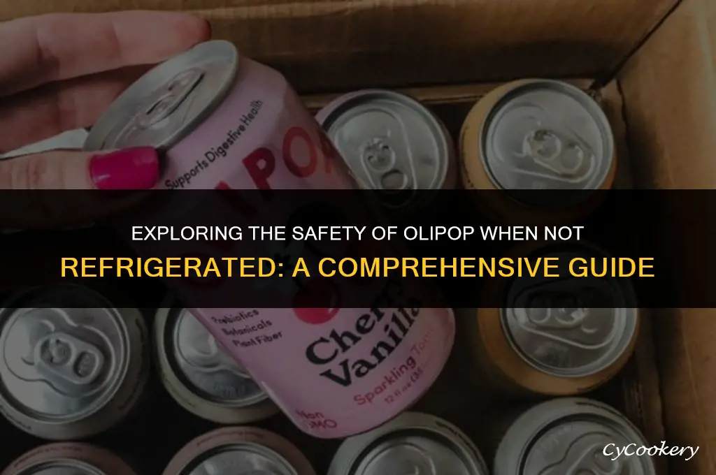 is olipop safe to drink if not refrigerated