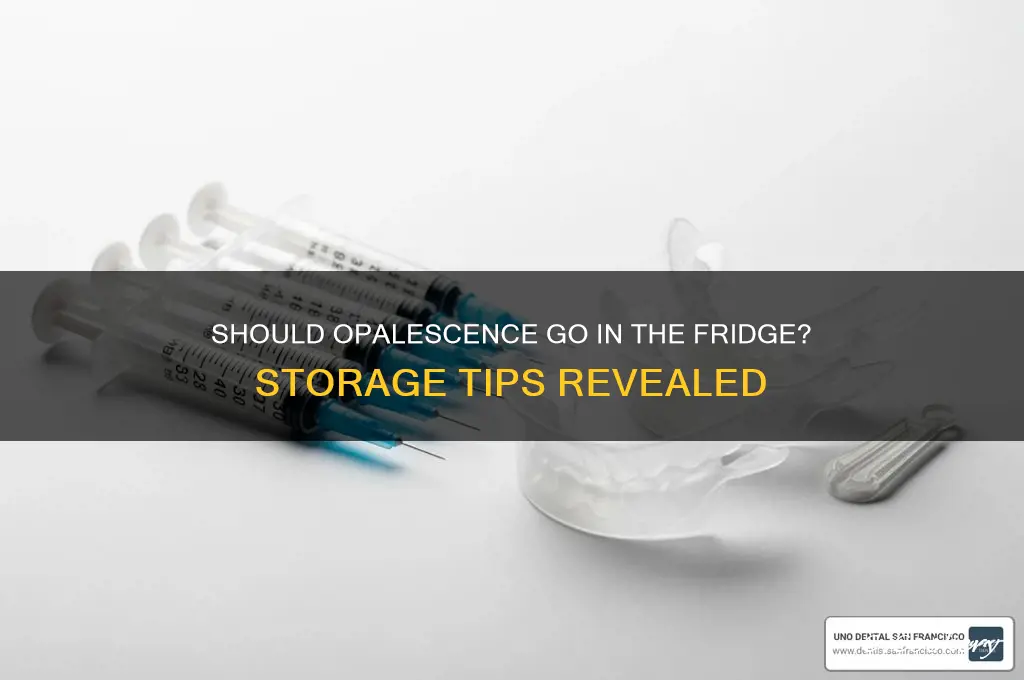 is opalescence go supposed to be refrigerated