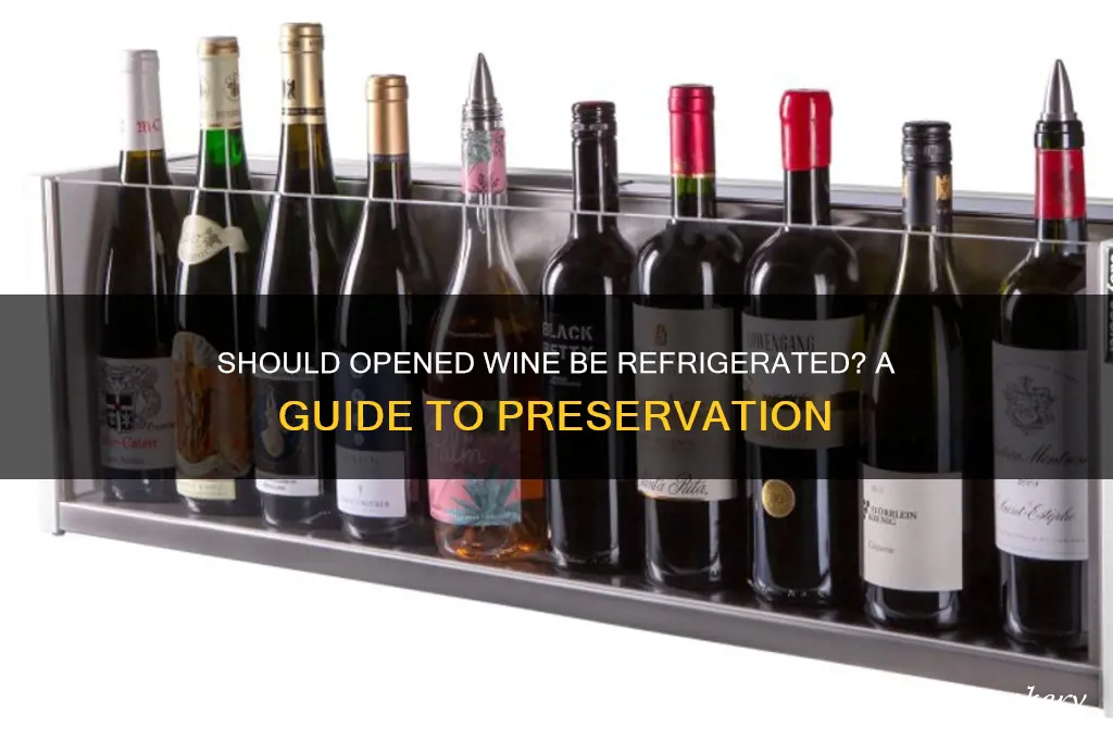 is opened wine supposed to be refrigerated