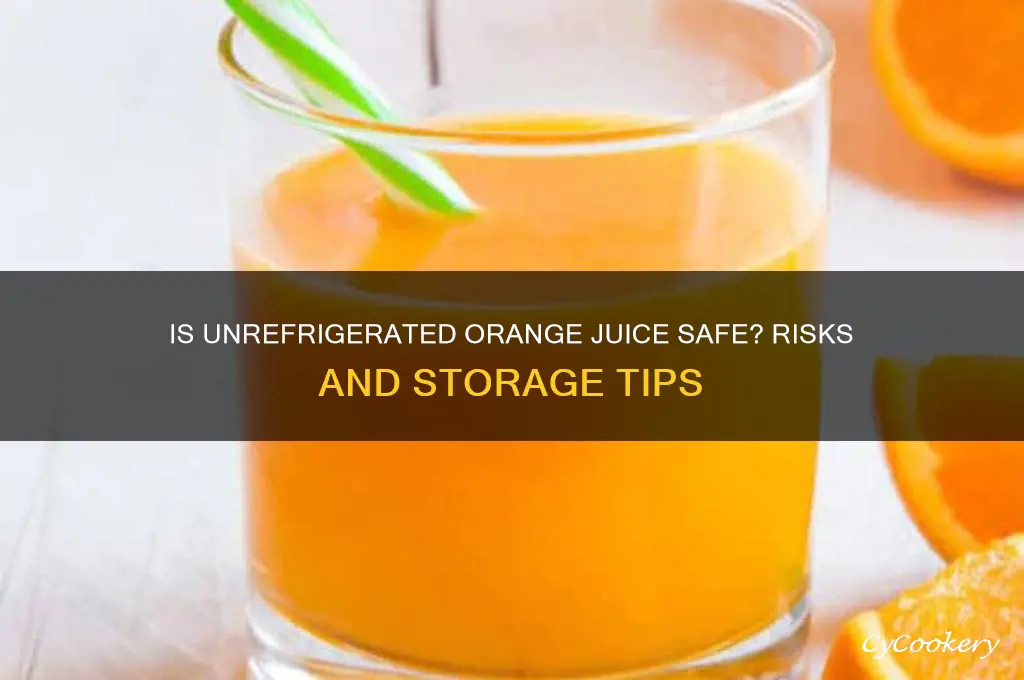 is orange juice safe if not refrigerated