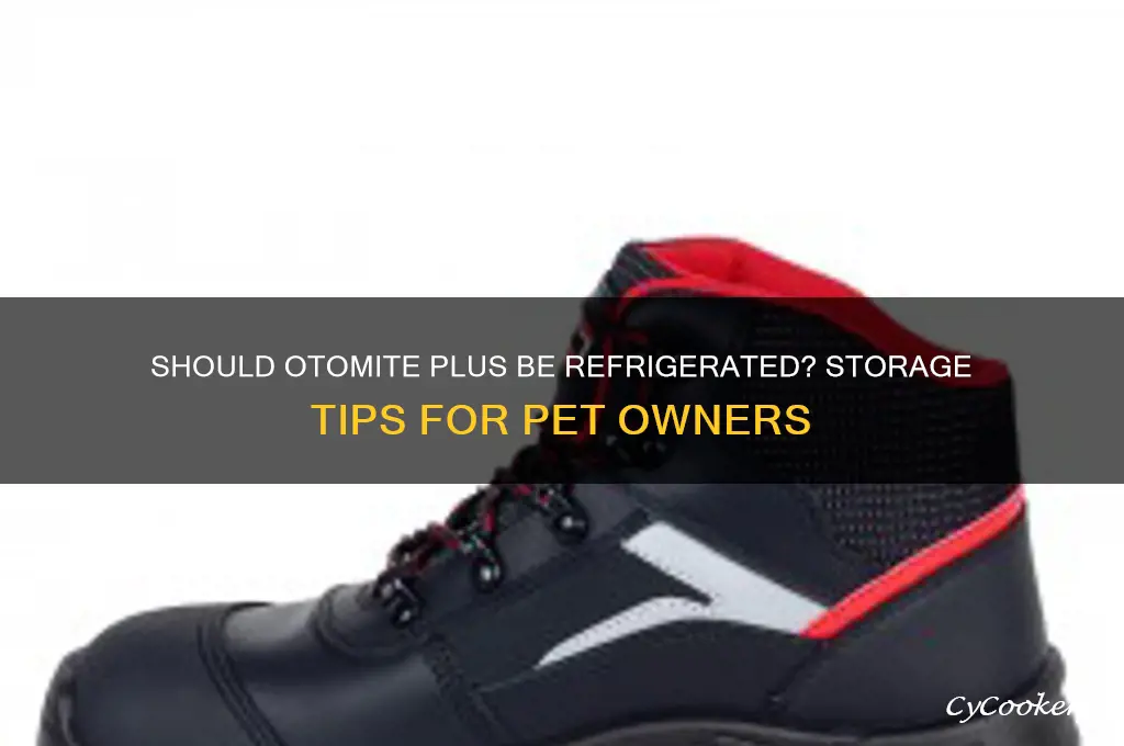 is otomite plus supposed to be refrigerated